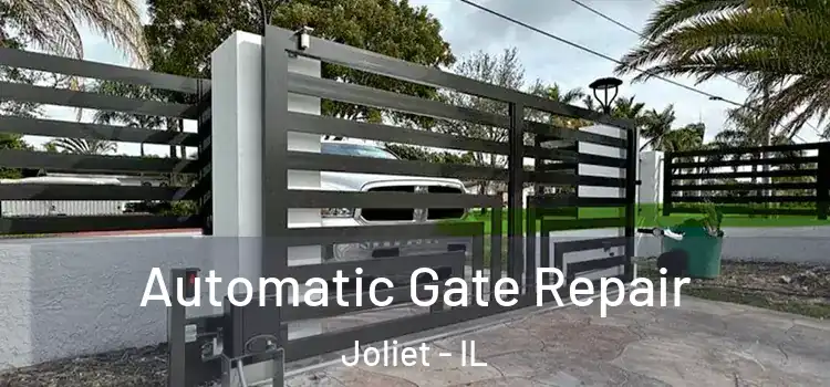  Automatic Gate Repair Joliet - IL
