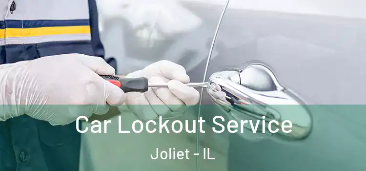 Car Lockout Service Joliet - IL
