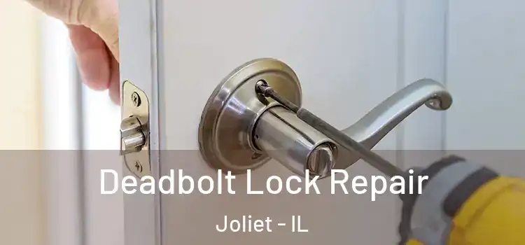  Deadbolt Lock Repair Joliet - IL