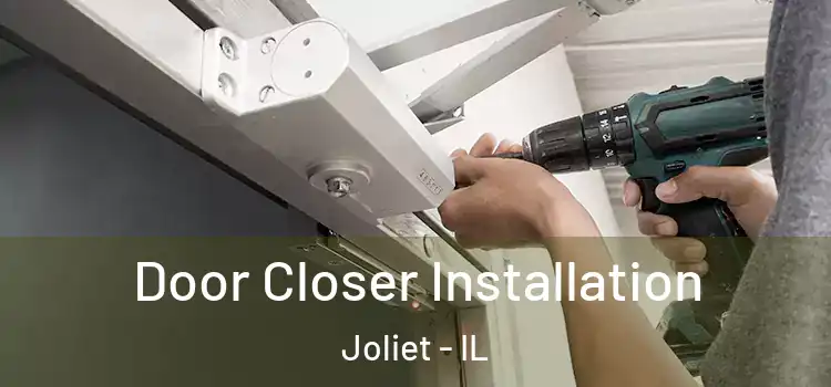  Door Closer Installation Joliet - IL