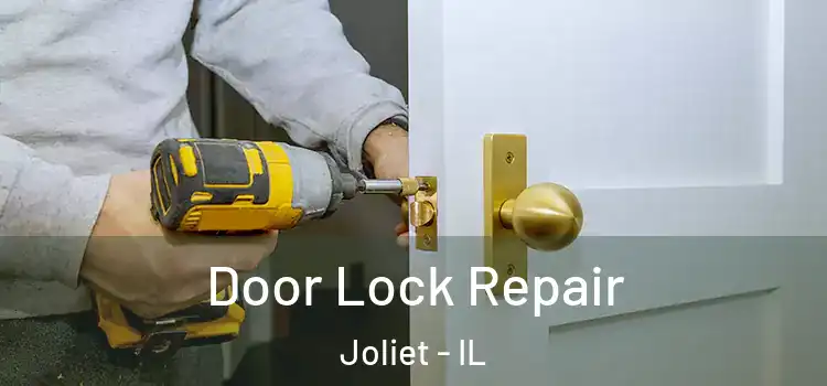 Door Lock Repair Joliet - IL