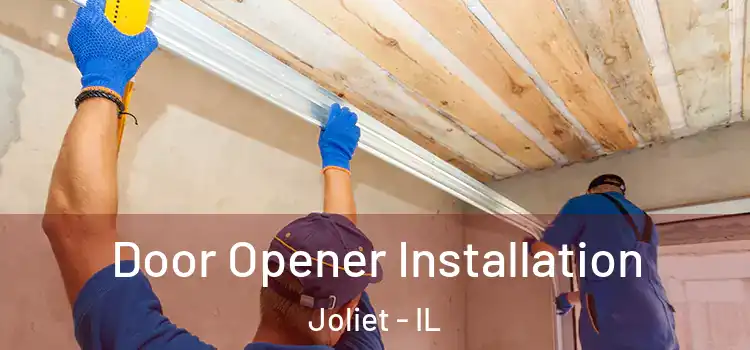  Door Opener Installation Joliet - IL