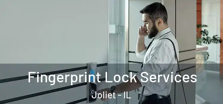  Fingerprint Lock Services Joliet - IL