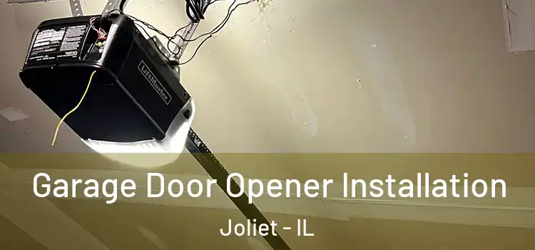  Garage Door Opener Installation Joliet - IL