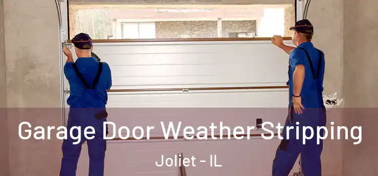  Garage Door Weather Stripping Joliet - IL