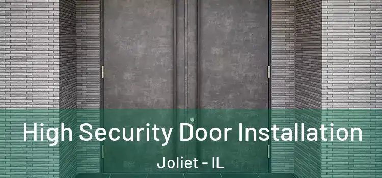  High Security Door Installation Joliet - IL