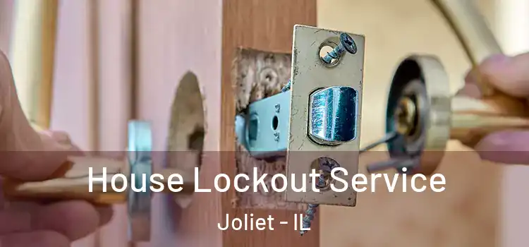  House Lockout Service Joliet - IL