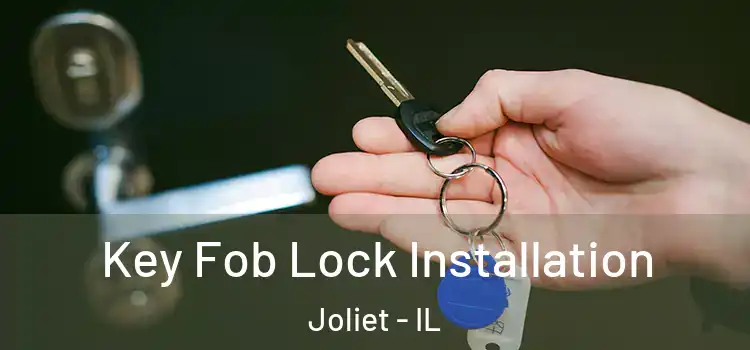  Key Fob Lock Installation Joliet - IL