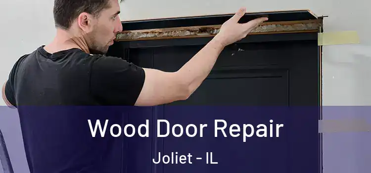  Wood Door Repair Joliet - IL